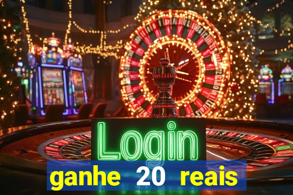 ganhe 20 reais para apostar cassino